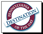 Pennsylvania Destination of the Day